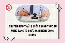 Quy định về chuyển giao thẩm quyền chứng thực của Chủ tịch UBND cấp xã sang tổ chức hành nghề công chứng trên địa bàn: Cần linh hoạt trong đánh giá tính ổn định, hiệu quả, phân bố hợp lý, thuận lợi của tổ chức hành nghề công chứng