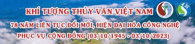 Khí tượng Thủy văn Việt Nam 78 năm liên tục đổi mới, hiện đại hóa công nghệ phục vụ cộng đồng (03/10/1945 - 03/10/2023)