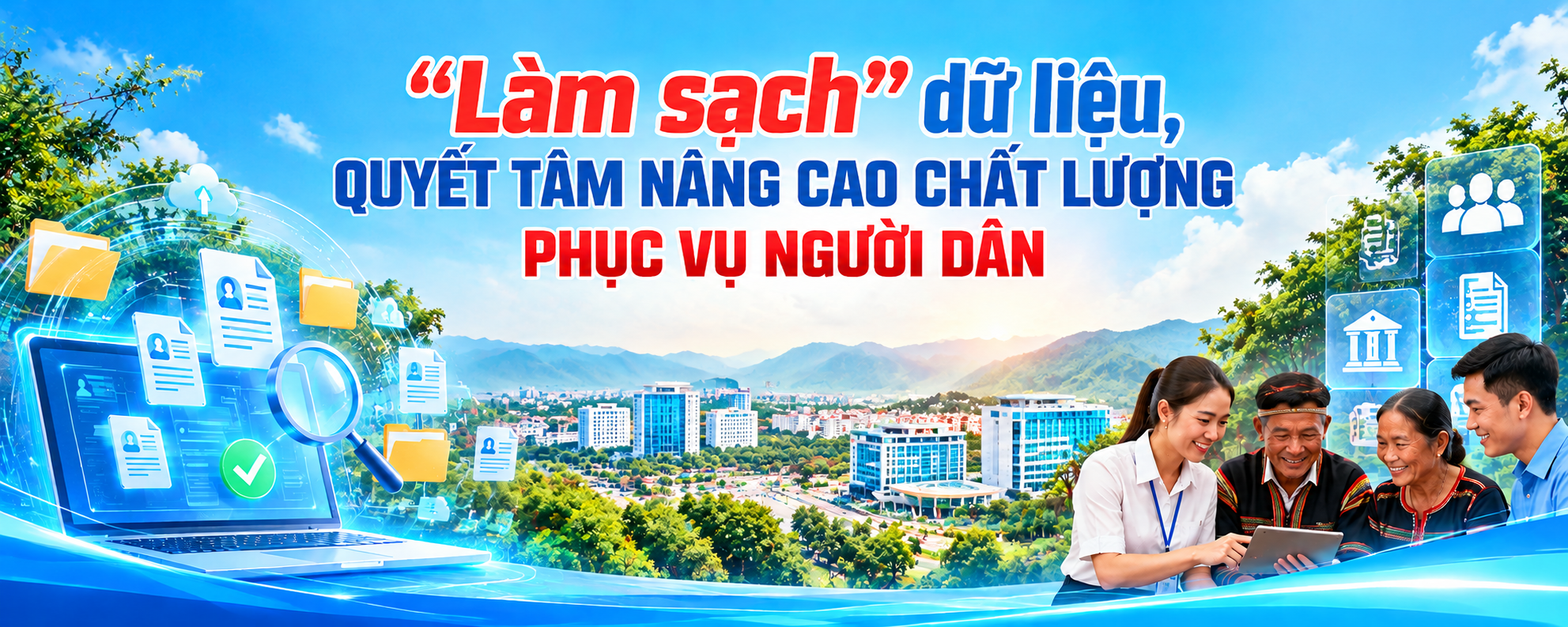 “Làm sạch” dữ liệu, quyết tâm nâng cao chất lượng phục vụ người dân