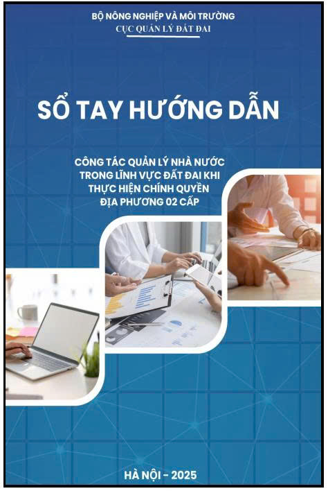 Sổ tay hướng dẫn công tác quản lý nhà nước trong lĩnh vực đất đai khi thực hiện chính quyền địa phương 02 cấp