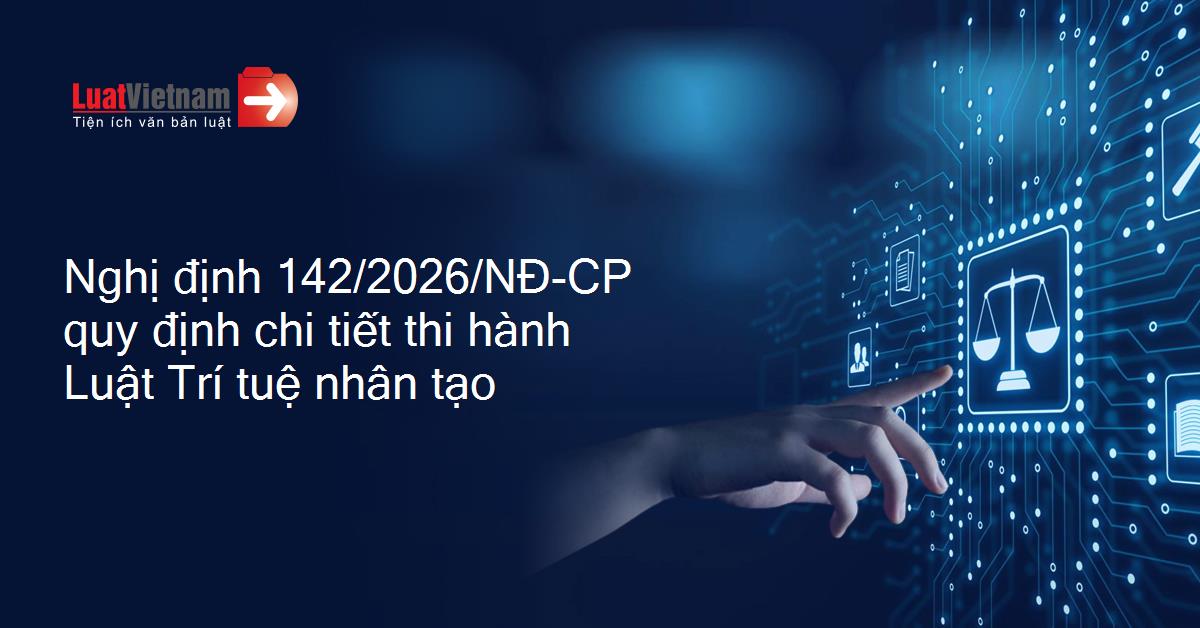 Nghị định số 142/2026/NĐ-CP quy định rõ trách nhiệm gắn nhãn nội dung AI tạo ra, thiết lập Cổng thông tin một cửa về AI