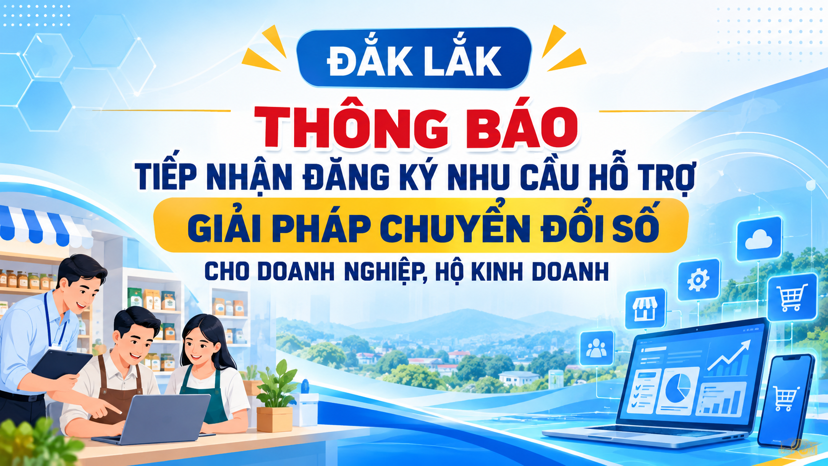 Đắk Lắk thông báo tiếp nhận đăng ký nhu cầu hỗ trợ giải pháp chuyển đổi số cho doanh nghiệp, hộ kinh doanh