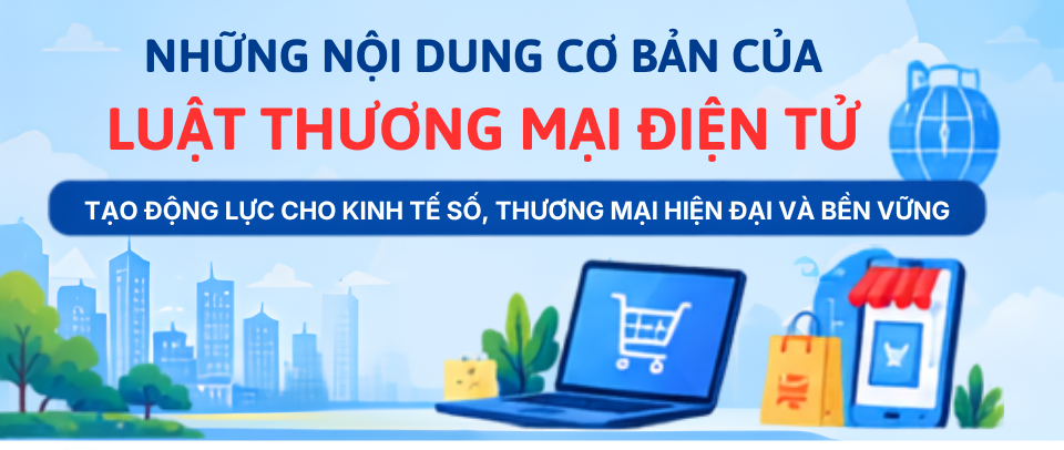 Infographic: Những nội dung cơ bản của Luật Thương mại điện tử